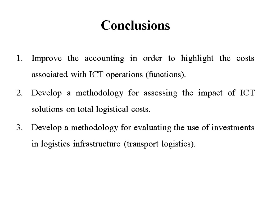 Conclusions Improve the accounting in order to highlight the costs associated with ICT operations